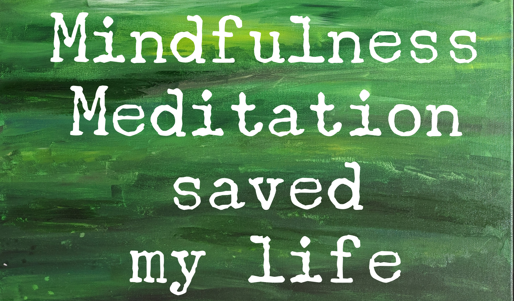 You are currently viewing Mindfulness meditation saved my life