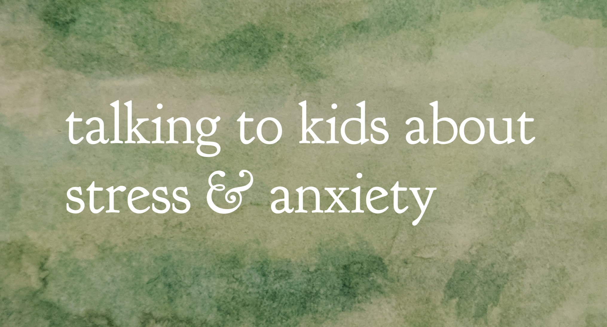 You are currently viewing Talking to children about stress and anxiety part 1