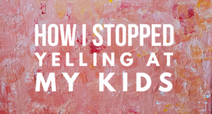 Read more about the article Are you tired of yelling at your kids and how you feel afterwards?