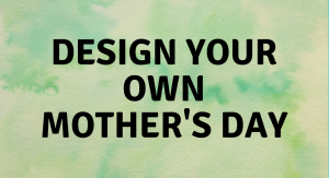 Read more about the article Design Your Own Mother’s Day