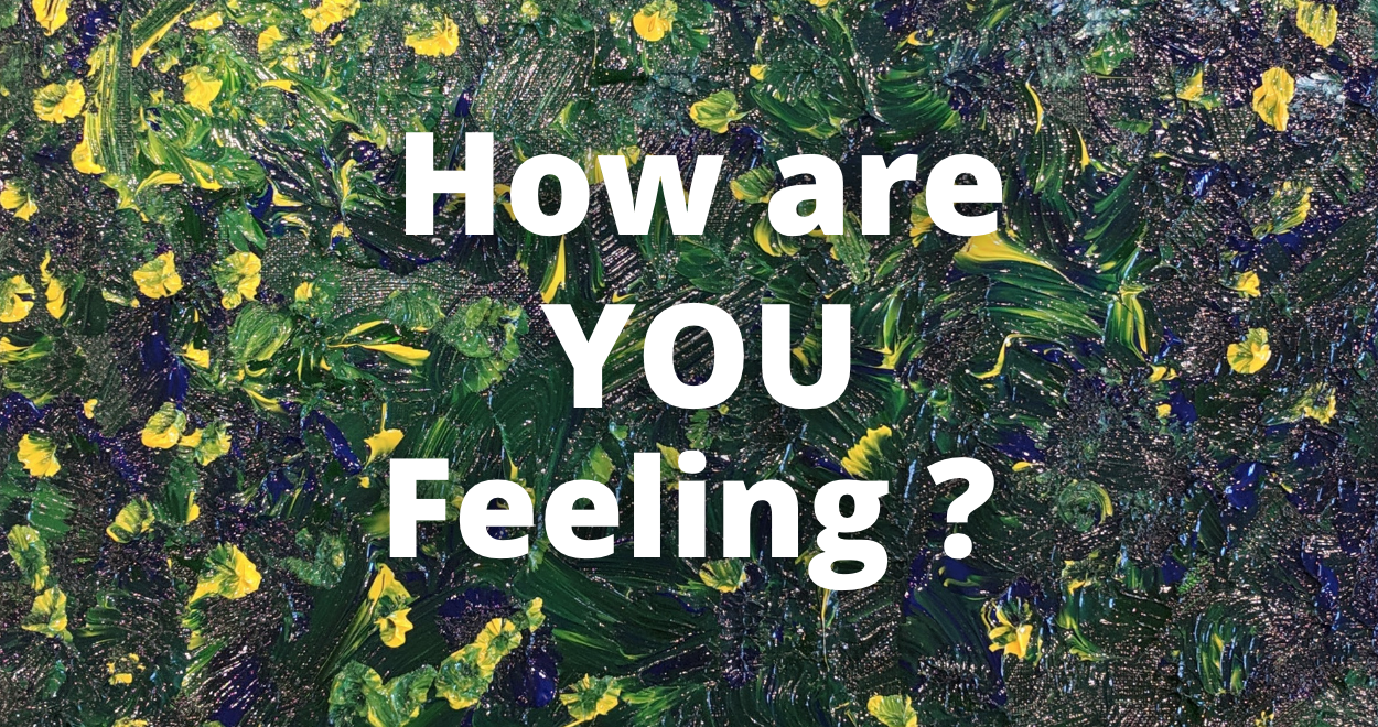You are currently viewing How Are You Feeling?