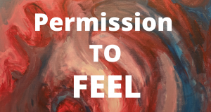 Read more about the article Permission to FEEL