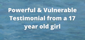Read more about the article Vulnerable 17 year old Testimonial
